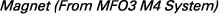 Magnet (From MFO3 M4 System)