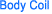 Body Coil