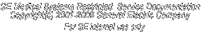 GE Medical Systems Restricted  Service Documentation
Copyright(c) 2001-2009 General Electric Company

