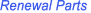 Renewal Parts