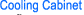 Cooling Cabinet